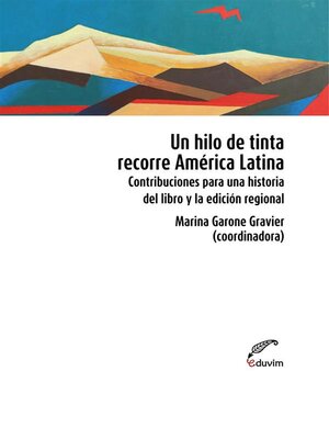 cover image of Un hilo de tinta recorre América Latina: Contribuciones para una historia del libro y la edición regional